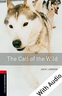 E-Book (epub) Call of the Wild - With Audio Level 3 Oxford Bookworms Library von Jack London