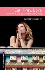 Kartonierter Einband (Kt) Oxford Bookworms Library: Level 4: Eat, Pray, Love von Elizabeth Gilbert