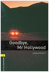 Kartonierter Einband Oxford Bookworms Library: Level 1: Goodbye, Mr Hollywood von Escott John