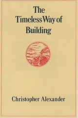 Fester Einband The Timeless Way of Building von Alexander Christopher