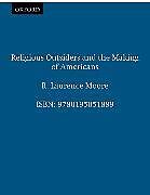 Couverture cartonnée Religious Outsiders and the Making of Americans de R. Laurence Moore