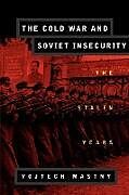 Kartonierter Einband The Cold War and Soviet Insecurity von Vojtech Mastny