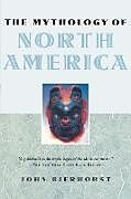 Couverture cartonnée The Mythology of North America de John Bierhorst