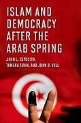 Livre Relié Islam and Democracy After the Arab Spring de John L. Esposito, Tamara Sonn, John O. Voll