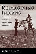 Couverture cartonnée Reimagining Indians de Sherry L. Smith