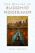 Fester Einband The Making of Buddhist Modernism von David L. (Associate Professor of Religious Studies, Associate Pr