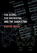 Livre Relié The Score, the Orchestra, and the Conductor de Gustav Meier