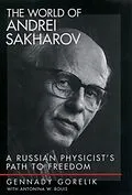 E-Book (pdf) The World of Andrei Sakharov von Gennady Gorelik, Antonina W. Bouis