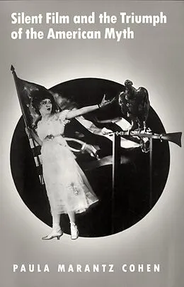 E-Book (pdf) Silent Film and the Triumph of the American Myth von Paula Marantz Cohen