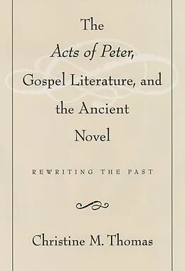 E-Book (pdf) The Acts of Peter, Gospel Literature, and the Ancient Novel von Christine M. Thomas