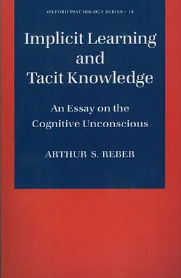 E-Book (pdf) Implicit Learning and Tacit Knowledge von Arthur S. Reber