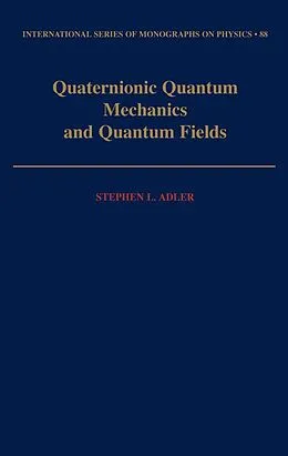 E-Book (pdf) Quaternionic Quantum Mechanics and Quantum Fields von Stephen L. Adler