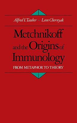 E-Book (pdf) Metchnikoff and the Origins of Immunology von Alfred I. Tauber, Leon Chernyak