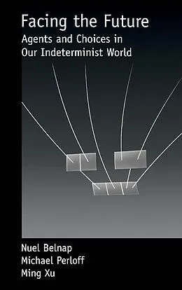 E-Book (pdf) Facing the Future von Nuel Belnap, Michael Perloff, Ming Xu