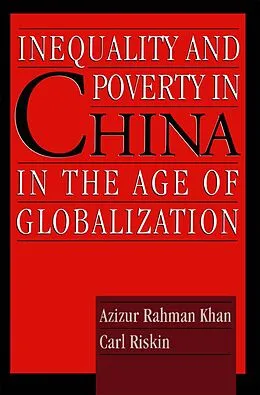 E-Book (pdf) Inequality and Poverty in China in the Age of Globalization von Azizur Rahman Khan, Carl Riskin