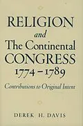 PDF Religion and the Continental Congress, 1774-1789 von Derek H. Davis
