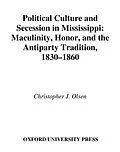 E-Book (pdf) Political Culture and Secession in Mississippi von Christopher J. Olsen