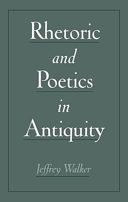 E-Book (pdf) Rhetoric and Poetics in Antiquity von Jeffrey Walker