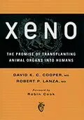 PDF Xeno: The Promise of Transplanting Animal Organs into Humans von David K. C. M. D. Cooper, Robert P. M. D. Lanza