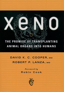 E-Book (pdf) Xeno: The Promise of Transplanting Animal Organs into Humans von David K. C. M. D. Cooper, Robert P. M. D. Lanza