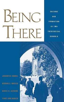 E-Book (pdf) Being There von Jackson W. Carroll, Barbara G. Wheeler, Daniel O. Aleshire