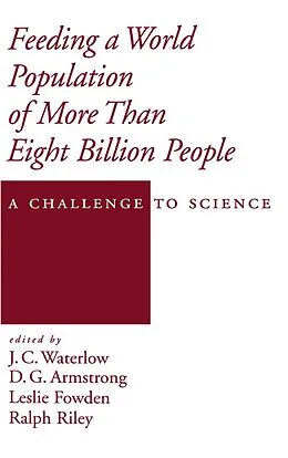 E-Book (pdf) Feeding a World Population of More than Eight Billion People von Leslie Fowden, Ralph Riley, J. C. Waterlow