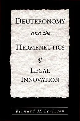 E-Book (pdf) Deuteronomy and the Hermeneutics of Legal Innovation von Bernard M. Levinson