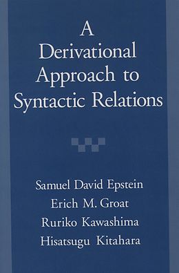 E-Book (pdf) A Derivational Approach to Syntactic Relations von Samuel David Epstein, Erich M. Groat, Ruriko Kawashima