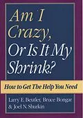 E-Book (pdf) Am I Crazy, Or Is It My Shrink? von Larry E. Beutler, Bruce Bongar, Joel N. Shurkin