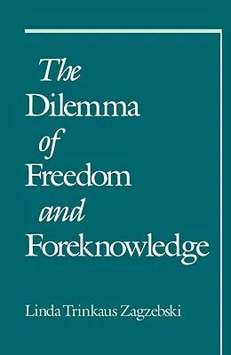 PDF The Dilemma of Freedom and Foreknowledge von Linda Trinkaus Zagzebski