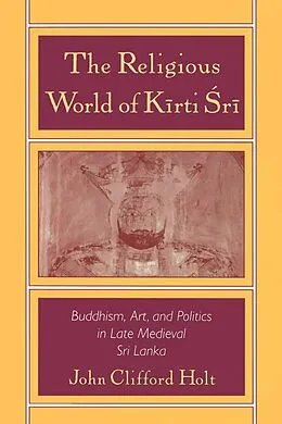 PDF The Religious World of Kirti Sri von John Clifford Holt