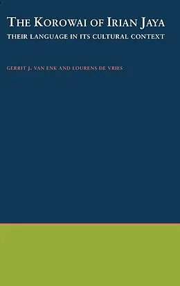 E-Book (pdf) The Korowai of Irian Jaya von Gerrit J. van Enk, Lourens De Vries