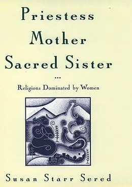 E-Book (pdf) Priestess, Mother, Sacred Sister von Susan Starr Sered
