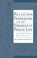 E-Book (pdf) Religion, Federalism, and the Struggle for Public Life von William Johnson Everett
