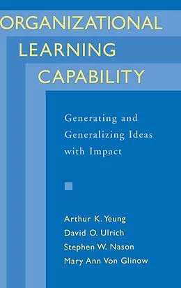E-Book (pdf) Organizational Learning Capability von Arthur K. Yeung, David O. Ulrich, Stephen W. Nason