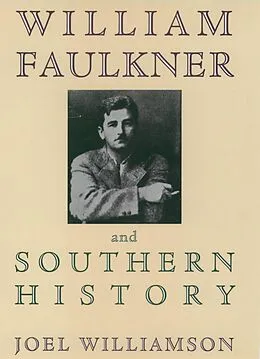 E-Book (pdf) William Faulkner and Southern History von Joel Williamson