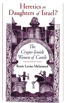 E-Book (pdf) Heretics or Daughters of Israel? von Renee Levine Melammed