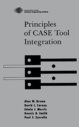 E-Book (pdf) Principles of CASE Tool Integration von Alan W. Brown, David J. Carney, Edwin J. Morris