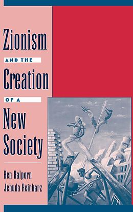 eBook (pdf) Zionism and the Creation of a New Society de Ben Halpern, Jehuda Reinharz