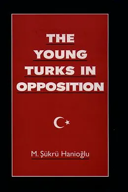 E-Book (pdf) The Young Turks in Opposition von M. Sukru Hanioglu