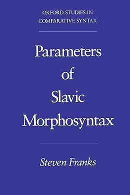 E-Book (pdf) Parameters of Slavic Morphosyntax von Steven Franks