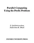 PDF Parallel Computing Using the Prefix Problem von S. Lakshmivarahan, Sudarshan K. Dhall