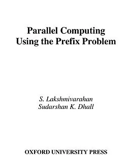 PDF Parallel Computing Using the Prefix Problem von S. Lakshmivarahan, Sudarshan K. Dhall