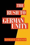 E-Book (pdf) The Rush to German Unity von Konrad H. Jarausch