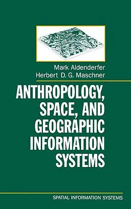 E-Book (pdf) Anthropology, Space, and Geographic Information Systems von Mark Aldenderfer, Herbert D. G. Maschner