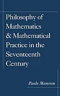 E-Book (pdf) Philosophy of Mathematics and Mathematical Practice in the Seventeenth Century von Paolo Mancosu