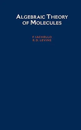 E-Book (pdf) Algebraic Theory of Molecules von F. Iachello, R. D. Levine