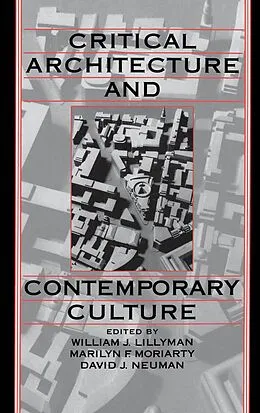 E-Book (pdf) Critical Architecture and Contemporary Culture von William J. Lillyman, Marilyn F. Moriarty, David J. Neuman