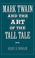 E-Book (pdf) Mark Twain and the Art of the Tall Tale von Henry B. Wonham