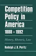 E-Book (pdf) Competition Policy in America, 1888-1992 von Rudolph J. R. Peritz